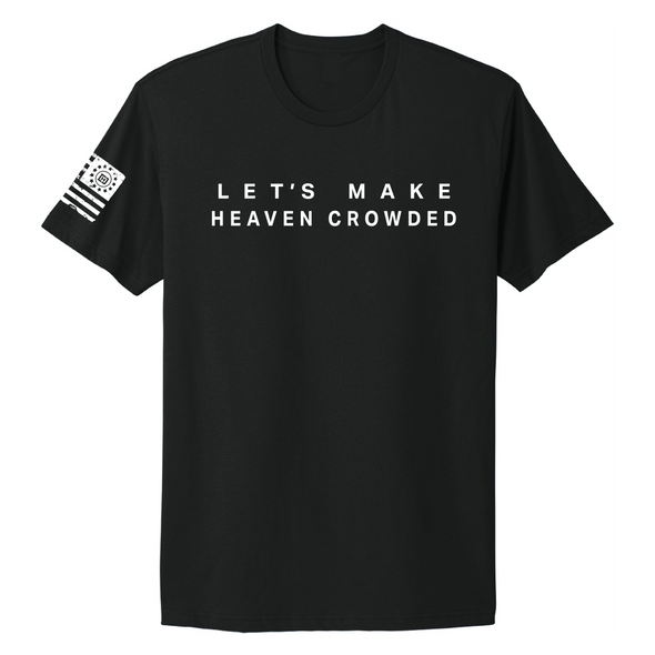 Let's Make Heaven Crowded Tee