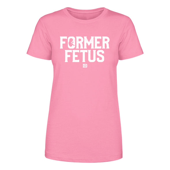 Former Fetus Women's Apparel