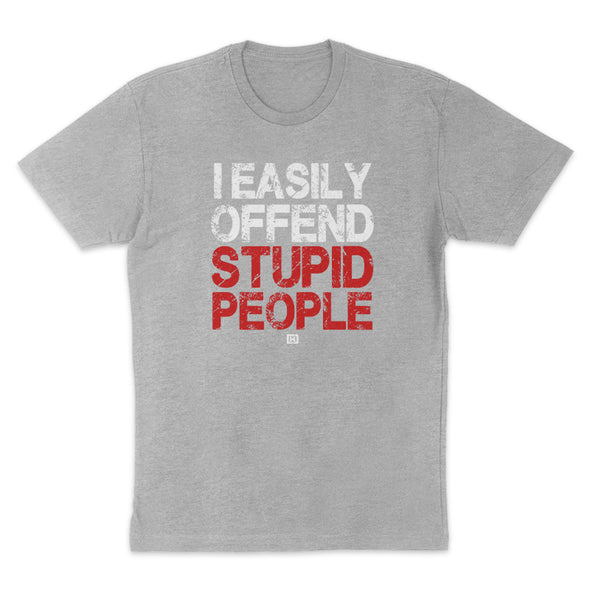 I Easily Offend Stupid People Men's Apparel