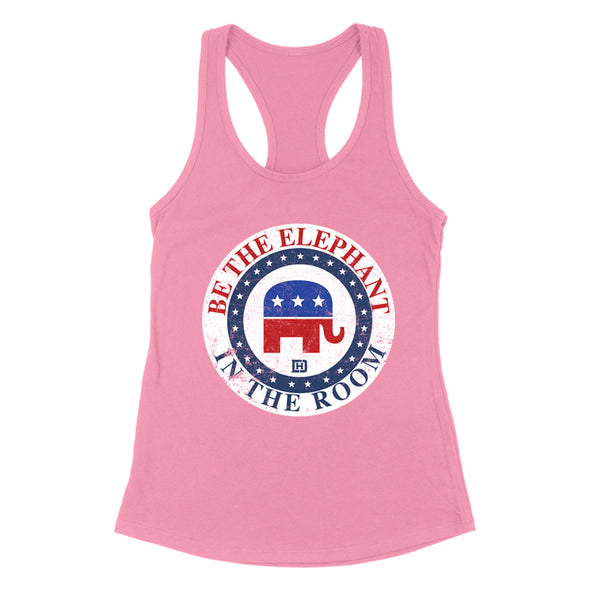 Be The Elephant In the Room Women's Apparel