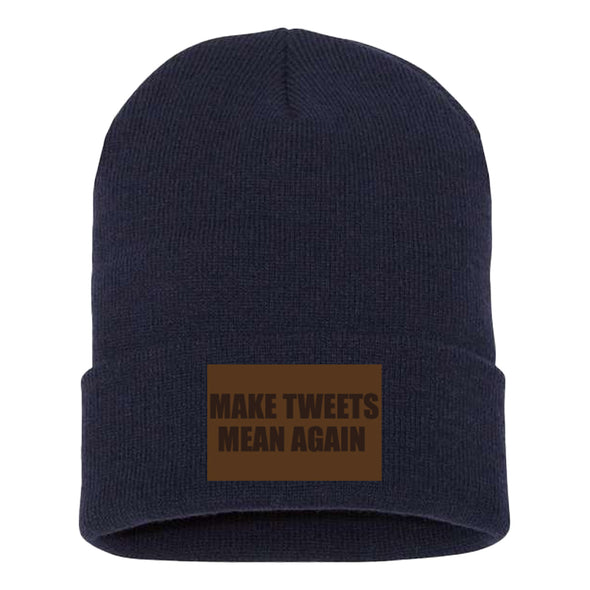 Make Tweets Mean Again Leather Patch Beanie