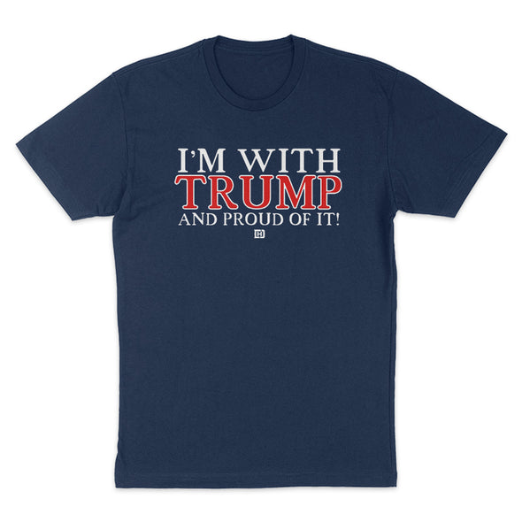 I'm With Trump And Proud Of It Men's Apparel