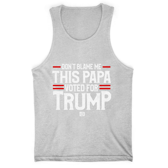 Don't Blame Me This Papa Voted For Trump Men's Apparel