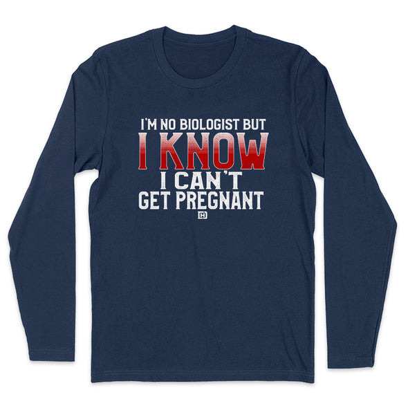 I Know I Can't Get Pregnant Men's Apparel