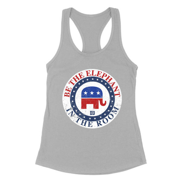 Be The Elephant In the Room Women's Apparel