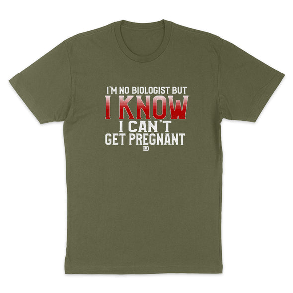 I Know I Can't Get Pregnant Women's Apparel